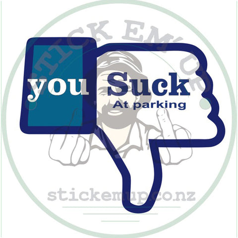 You Suck At Parking Vinyl Sticker
