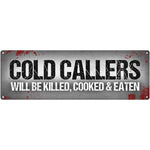 Cold Callers Will Be Killed Slim Tin Sign