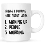 Things I Fucking Hate About Work Mug