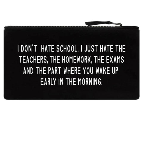 I Don't Hate School Black Pencil Case