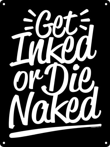 Get Inked Or Die Naked Mini Tin Sign
