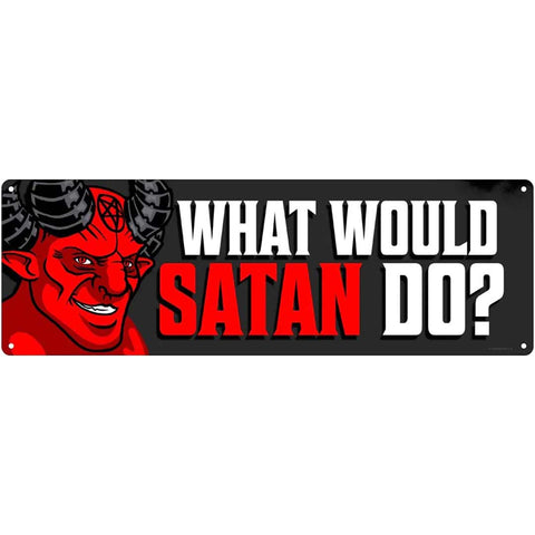 What Would Satan Do Slim Tin Sign